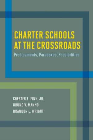 Charter Schools at the Crossroads: Predicaments, Paradoxes, Possibilities de Chester E. Finn