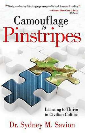 Camouflage to Pinstripes: Learning to Thrive in Civilian Culture de Sydney M. Savion