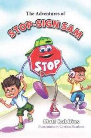 The Adventures of Stop-Sign Sam de Matt Robbins