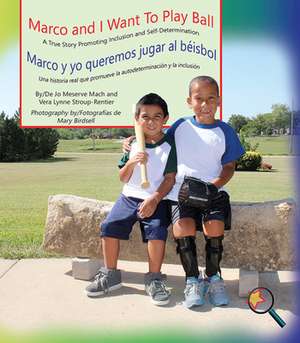 Marco and I Want to Play Ball/Marco Y Yo Queremos Jugar Al Béisbol: A True Story Promoting Inclusion and Self-Determination/Una Historia Real Que Prom de Jo Meserve Mach