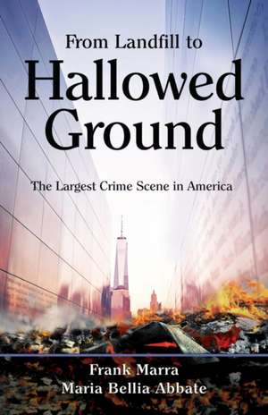 From Landfill to Hallowed Ground de Frank Marra