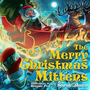 The Merry Christmas Mittens de Sarah Janco