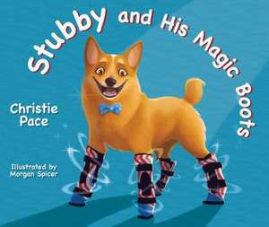 Stubby and His Magic Boots de Christie Pace