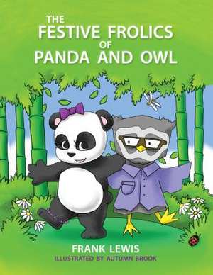 The Festive Frolics of Panda and Owl de Frank Lewis