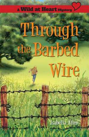 Through the Barbed Wire de Allen, Isabella