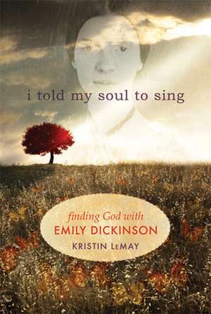 I Told My Soul to Sing de Kristin Lemay