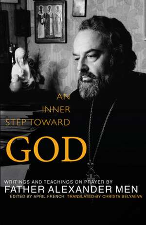 An Inner Step Toward God: Writings and Teachings on Prayer de Alexander Men