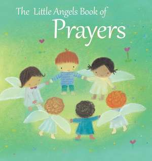 The Little Angels Book of Prayers de Elena Pasquali