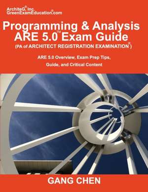 Programming & Analysis (PA) ARE 5.0 Exam Guide (Architect Registration Examination) de Gang Chen