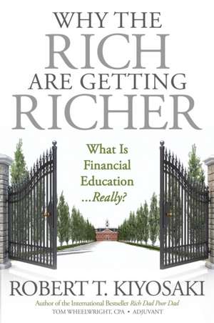 Why the Rich Are Getting Richer de Robert Kiyosaki