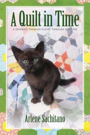 A Quilt in Time de Arlene Sachitano