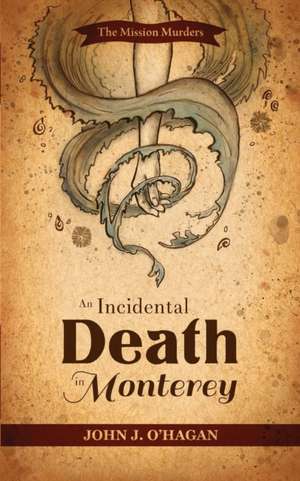 An Incidental Death at Monterey de John O'Hagan