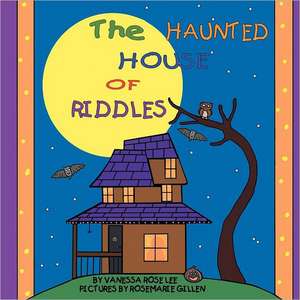 The Haunted House of Riddles de Vanessa Rose Lee