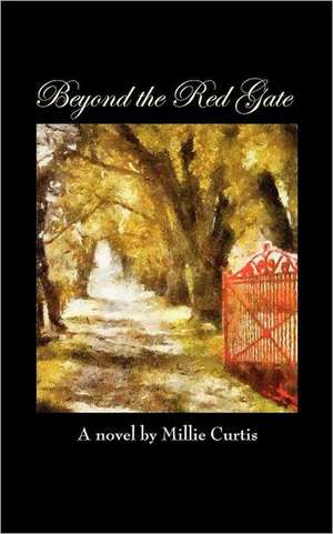 Beyond the Red Gate de Millie Curtis