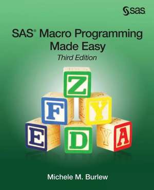 SAS Macro Programming Made Easy, Third Edition de Michele M. Burlew