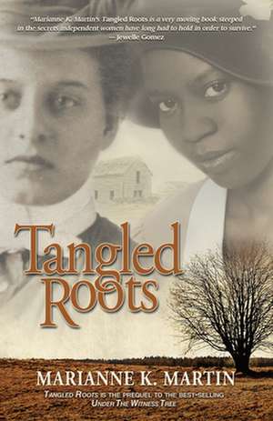 Tangled Roots de Marianne K. Martin