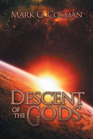 Descent of the Gods de Mark G. Cosman