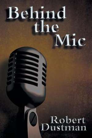 Behind the MIC: The Returning de Robert Dustman