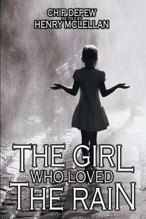 The Girl Who Loved the Rain de Chip Depew