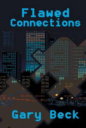 Flawed Connections de Gary Beck