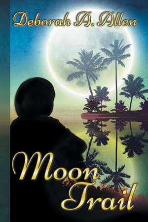 Moon Trail de Deborah a. Allen