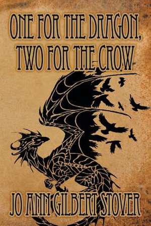 One for the Dragon, Two for the Crow de Jo Ann Gilbert Stover