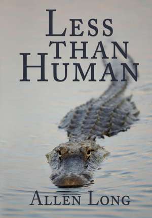 Less Than Human: Healing Our Companion Animals from the Inside Out de Allen Long