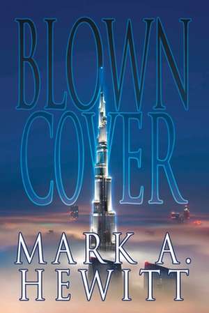 Blown Cover de Mark A. Hewitt