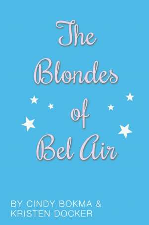 The Blondes of Bel Air de Cindy Bokma