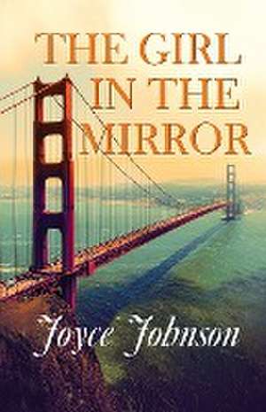 The Girl in the Mirror de Joyce Johnson