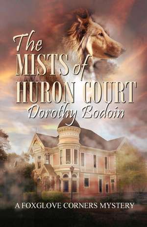 The Mists of Huron Court de Dorothy Bodoin Dorothy Bodoin