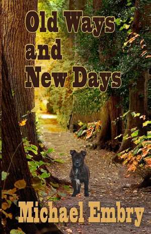 Old Ways and New Days de Michael Embry