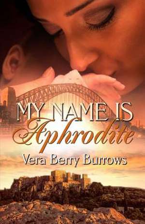 My Name Is Aphrodite de Vera Berry Burrows