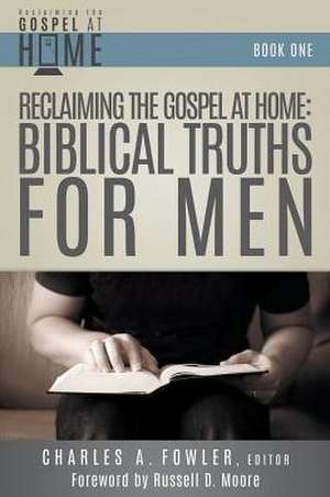 Reclaiming the Gospel at Home de Charles a. Fowler