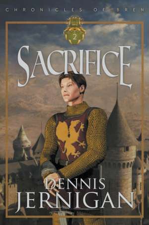 SACRIFICE (Book 2 of the Chronicles of Bren Trilogy) de Dennis Jernigan