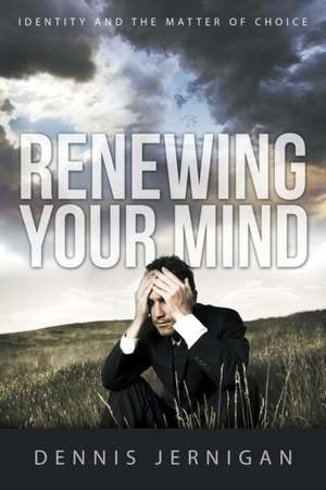 Renewing Your Mind de Dennis Jernigan