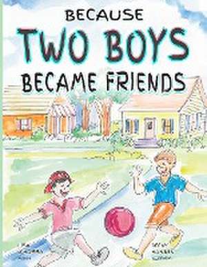 Because Two Boys Became Friends de Lisa Henderson O'Harra