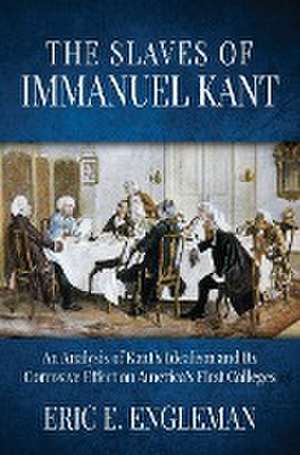 The Slaves of Immanuel Kant de Eric E Engleman