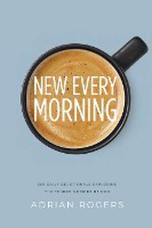 New Every Morning de Adrian Rogers