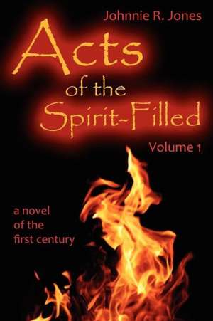 Acts of the Spirit-Filled de Johnnie R. Jones