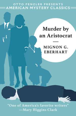 Murder by an Aristocrat de Mignon G. Eberhart