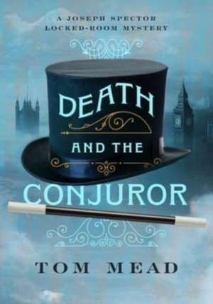 Death and the Conjuror – A Locked–Room Mystery de Tom Mead