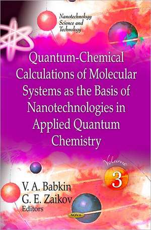 Quantum-Chemical Calculations of Molecular System as the Basis of Nanotechnologies in Applied Quantum Chemistry de G. E. Zaikov