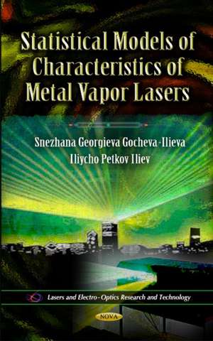 Statistical Models of Characteristics of Metal Vapor Lasers de Snezhana Georgieva Gocheva-Ilieva