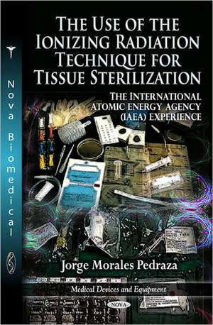 Use of the Ionizing Radiation Technique for Tissue Sterilization de Jorge Morales Pedraza