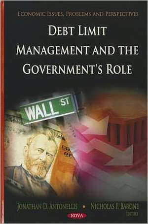 Debt Limit Management and the Government's Role de Jonathan D. Antonellis