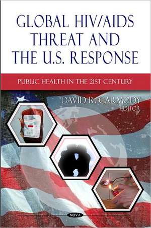 Global HIV/AIDS Threat & the U.S. Response de David R. Carmody