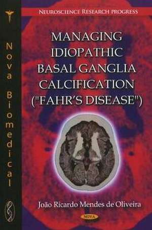 Managing Idiopathic Basal Ganglia Calcification ("Fahr's Disease") de Joo Ricardo Mendes de Oliveira