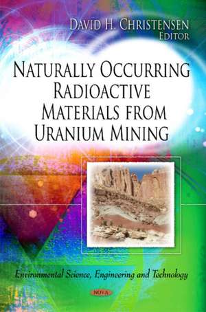 Naturally Occurring Materials from Uranium Mining de David H. Christensen