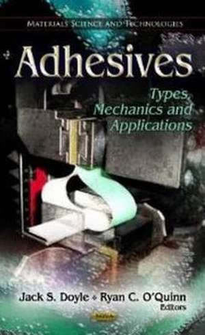 Adhesives: Types, Mechanics & Applications de Jack S. Doyle